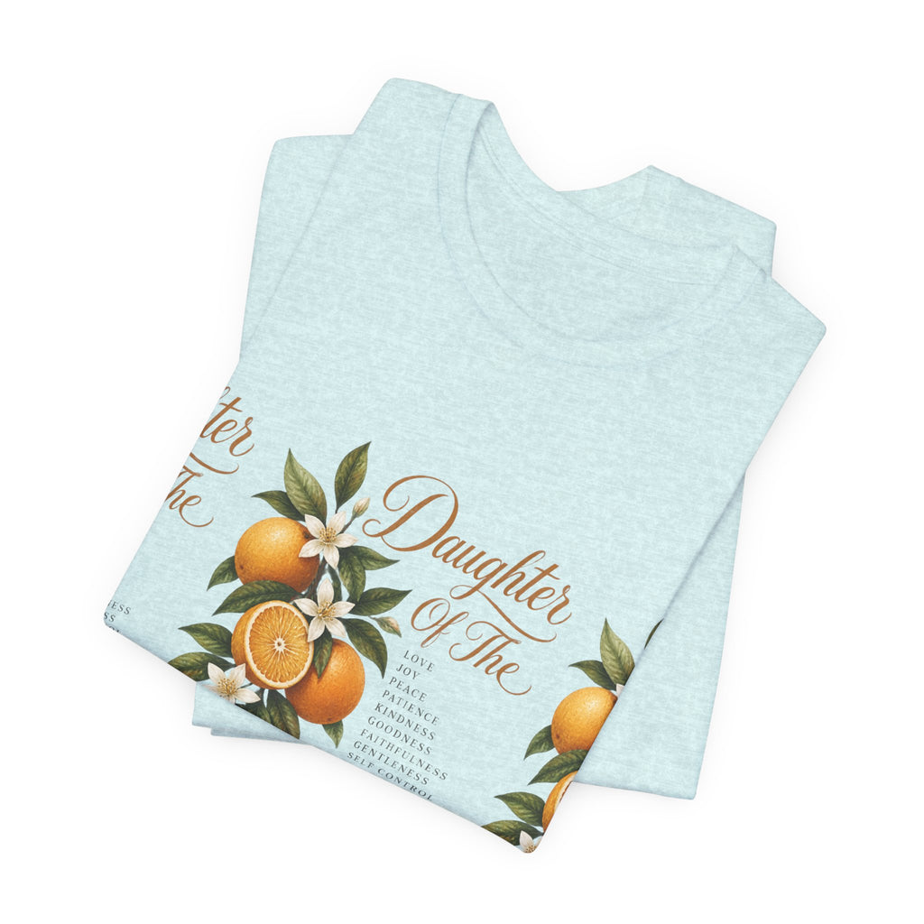 Daughter of the King Galatians 5:22-23 T-Shirt