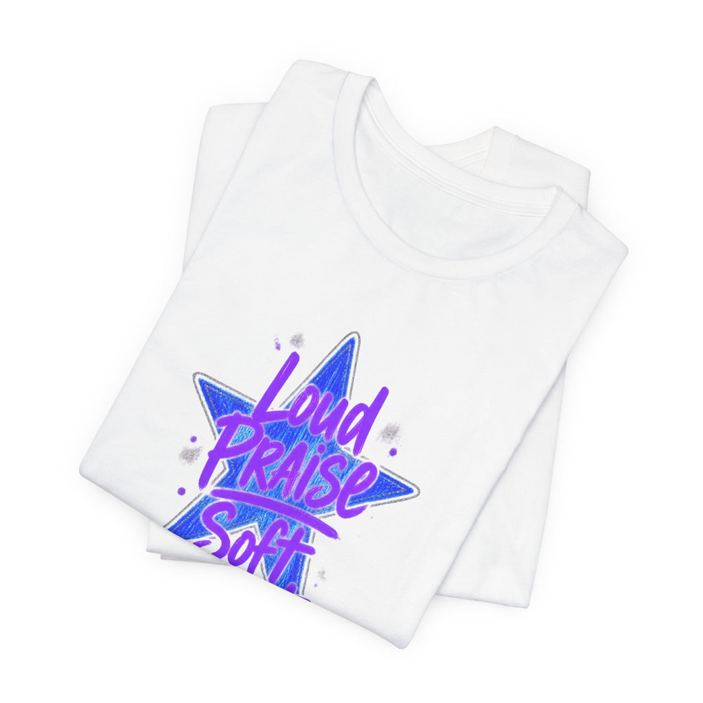 Loud Praise Soft Heart - Bible Verse Graphic T-Shirt