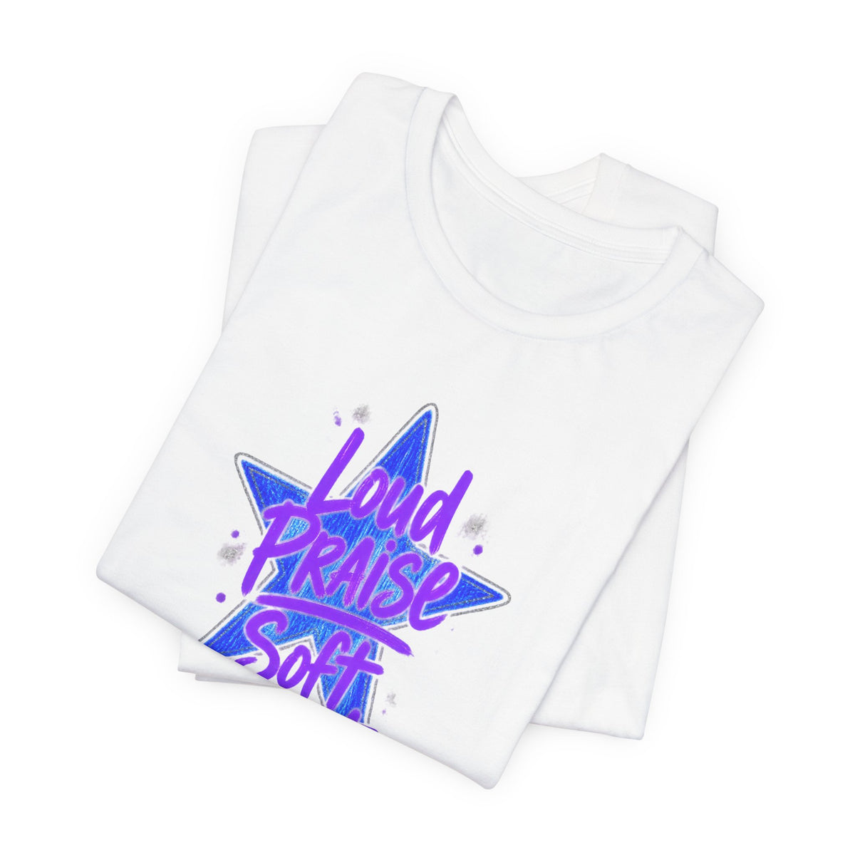 Loud Praise Soft Heart - Bible Verse Graphic T-Shirt