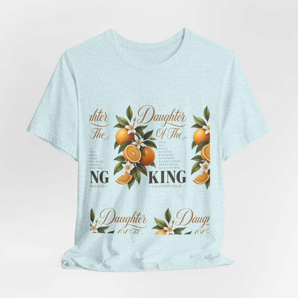 Daughter of the King Galatians 5:22-23 T-Shirt