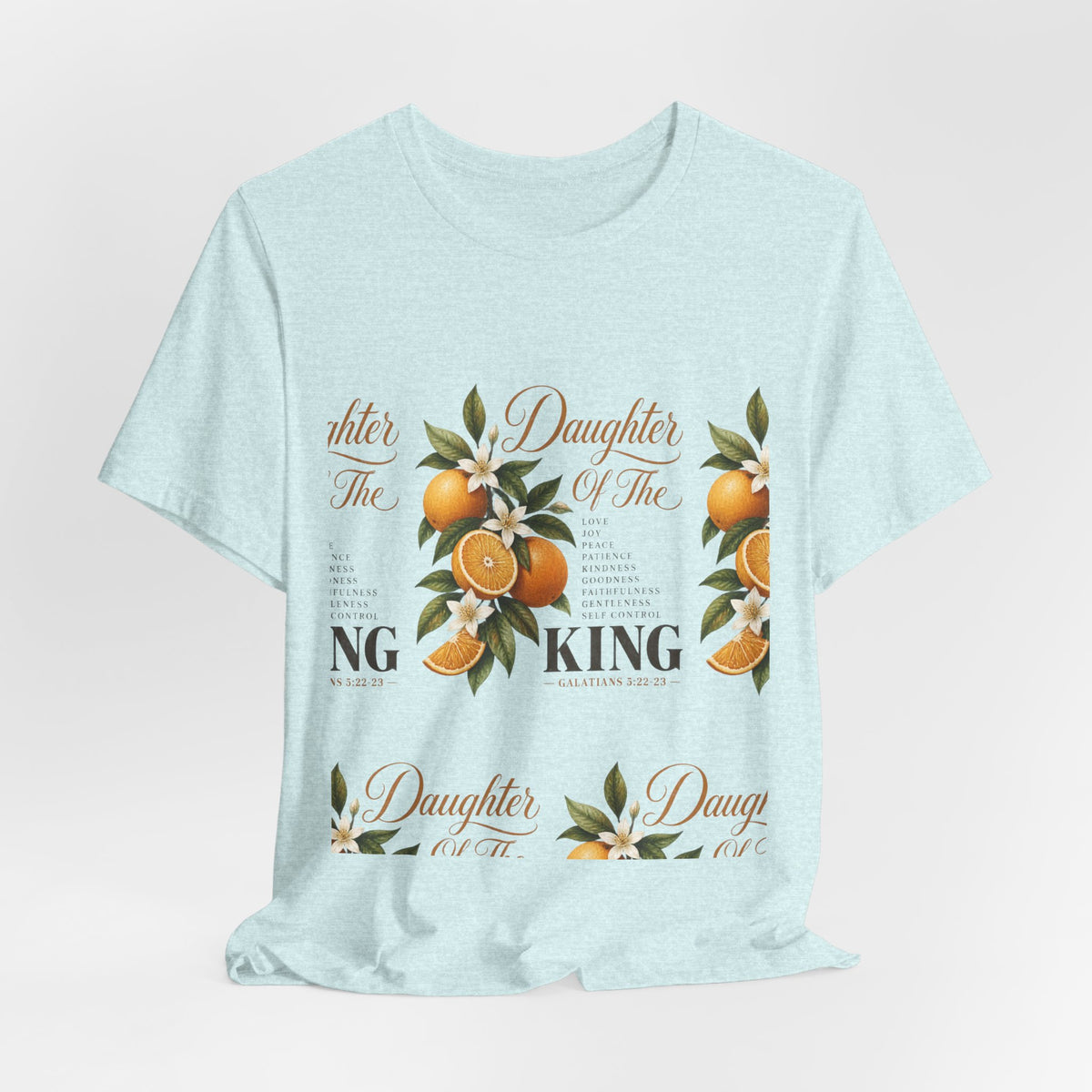 Daughter of the King Galatians 5:22-23 T-Shirt